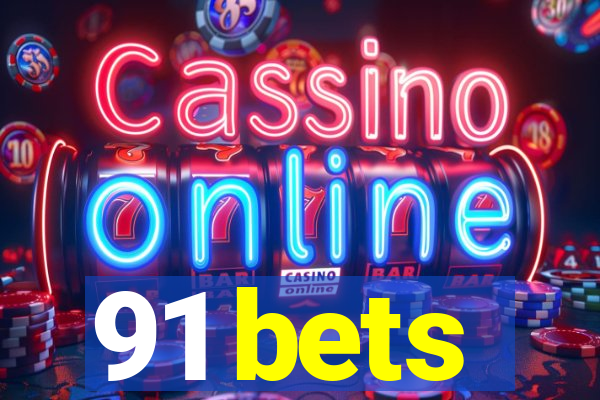 91 bets